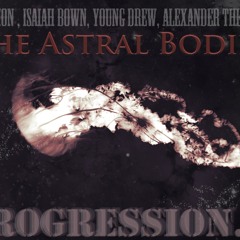 THE ASTRAL BODIES - Progression