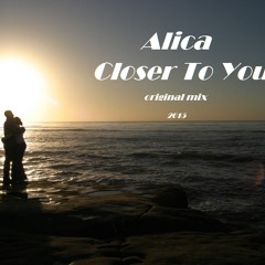 Alica - Closer To You (original Mix)[Universal Music Emotion / Italy]