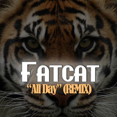 Fatcat - All Day {Remix}