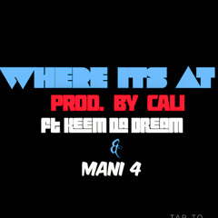 "Where Its At" Prod. By Cali Ft. BBSG KeemTheDream & Splashy Mani 4