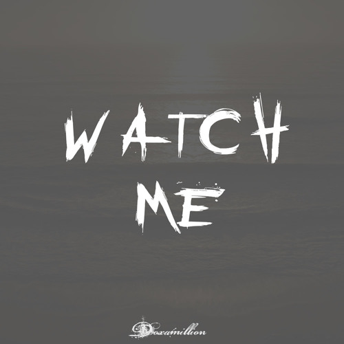 Doxamillion - Watch Me