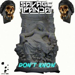 Savage Panda- Don't Know