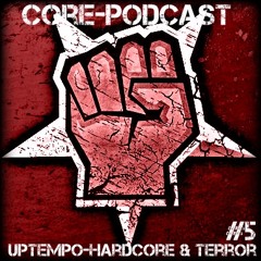 Core-Podcast #05 [Hardcore / Industrial / Frenchcore]