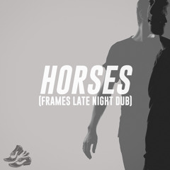 Porsches - Horses (Frames Late Night Dub) [Free Download]