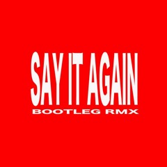 SAY IT AGAIN - Francesco Farias Bootleg RMX