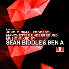 Juno Minimal Podcast -Manchester Underground Music mixed by Sean Biddle & Ben A