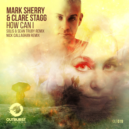 Mark Sherry & Clare Stagg - How Can I (Solis & Sean Truby Remix) [Outburst Records] PREVIEW