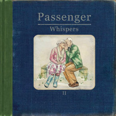 Passenger - Nothing's Changed - Whispers II