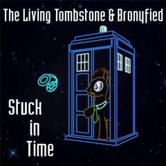 Song - Stuck In Time - The Living Tombstone And Bronyfied