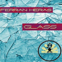 Ferran Heras - Glass (Original Mix) [Preview]