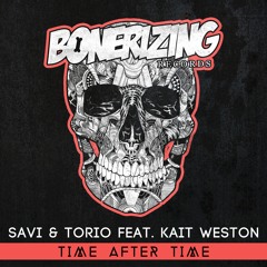 Savi & Torio feat. Kait Weston - Time After Time |Bonerizing Records] Out Now!