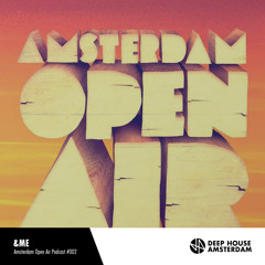 &ME - Deep House Amsterdam Open Air Festival Podcast #002