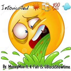 MoneyMoe ft. K-fah & GblockShowtime X Intoxicated??