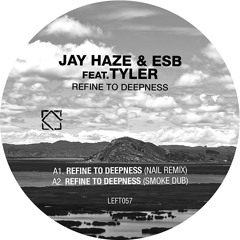 Jay Haze & ESB feat. Tyler - Refine To Deepness (Nail Remix)
