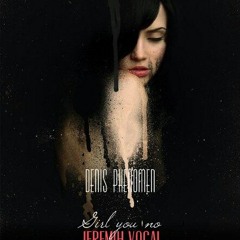 Denis Phenomen - girl you no