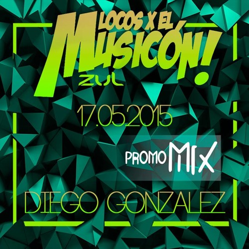 DiegoGonzalez.LocosXelMusicon2015
