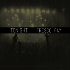 Fresco Fay -Tonight prod. SparkPlug