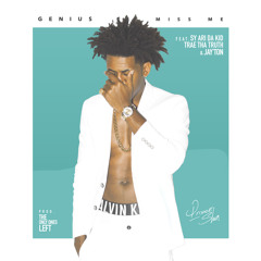 GENIUS Ft. Sy Ari Da Kid, Trae Tha Truth & Jay'Ton - Miss Me [Prod. The Only Ones Left]