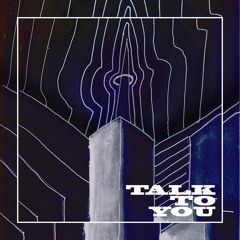 Talk To You