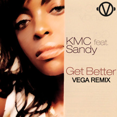 KMC Ft, Sandy - Get Better [VEGA Remix] FREE DOWNLOAD