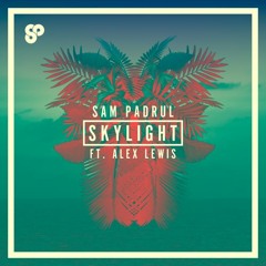Sam Padrul - Skylight ft. Alex Lewis