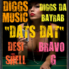 DATS DAT Feat. Desi Shell, Bravo G, & Diggs Da Bayrab