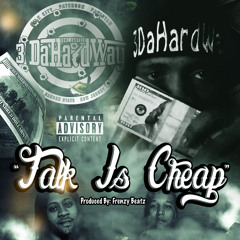3 DaHardWay- "Talk Is Cheap" Produced By: Frenzy Beatz