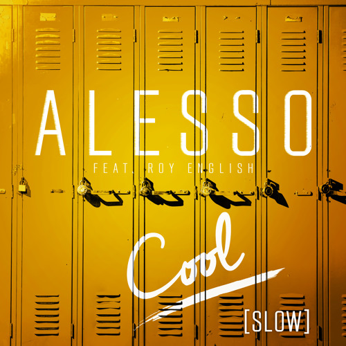 Alesso Ft. Roy English - Cool (Slow) by Alesso