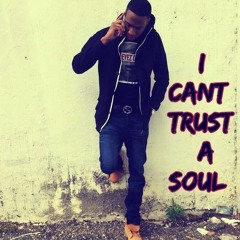 I Cant Trust A Soul