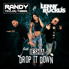 Drop it Down - Randy Taylor-Weber & Lenny Ruckus ft. Ieshia