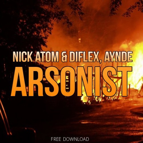 Nick Atom & DIFLEX, Aynde - Arsonist (Original Mix)