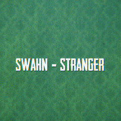 Swahn - Stranger (Snippet)