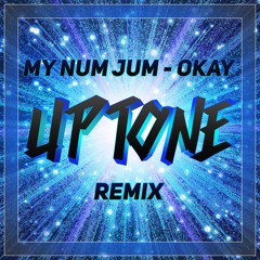 My Num Jum- Okay (UpTone Remix)