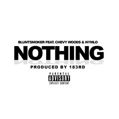 Nothing - Feat. Chevy Woods & NymLO (prod. By 183rd)