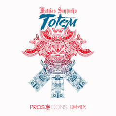 Mattias Santucho - Totem (Pros & Cons Remix)
