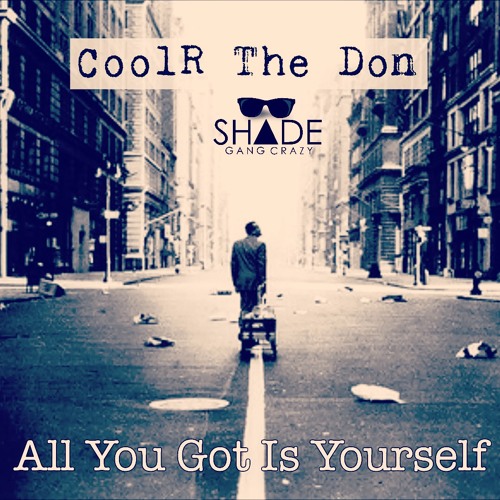 All You Got Is Yourself
