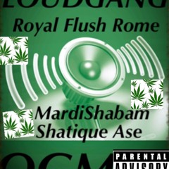 Royal Flush Rome X Shatique Ase X Mardishabam -Loud Gang
