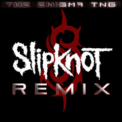 Slipknot - Psychosocial (The Enigma TNG Remix)