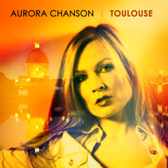 Aurora Chanson - Toulouse (Claude Nougaro cover)