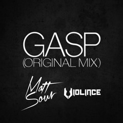 Gasp (Original Mix) - Matt Sour & Violince