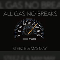 All Gas, No Breaks - Elz Ft. MayMay
