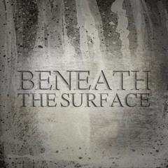 Beneath the Surface