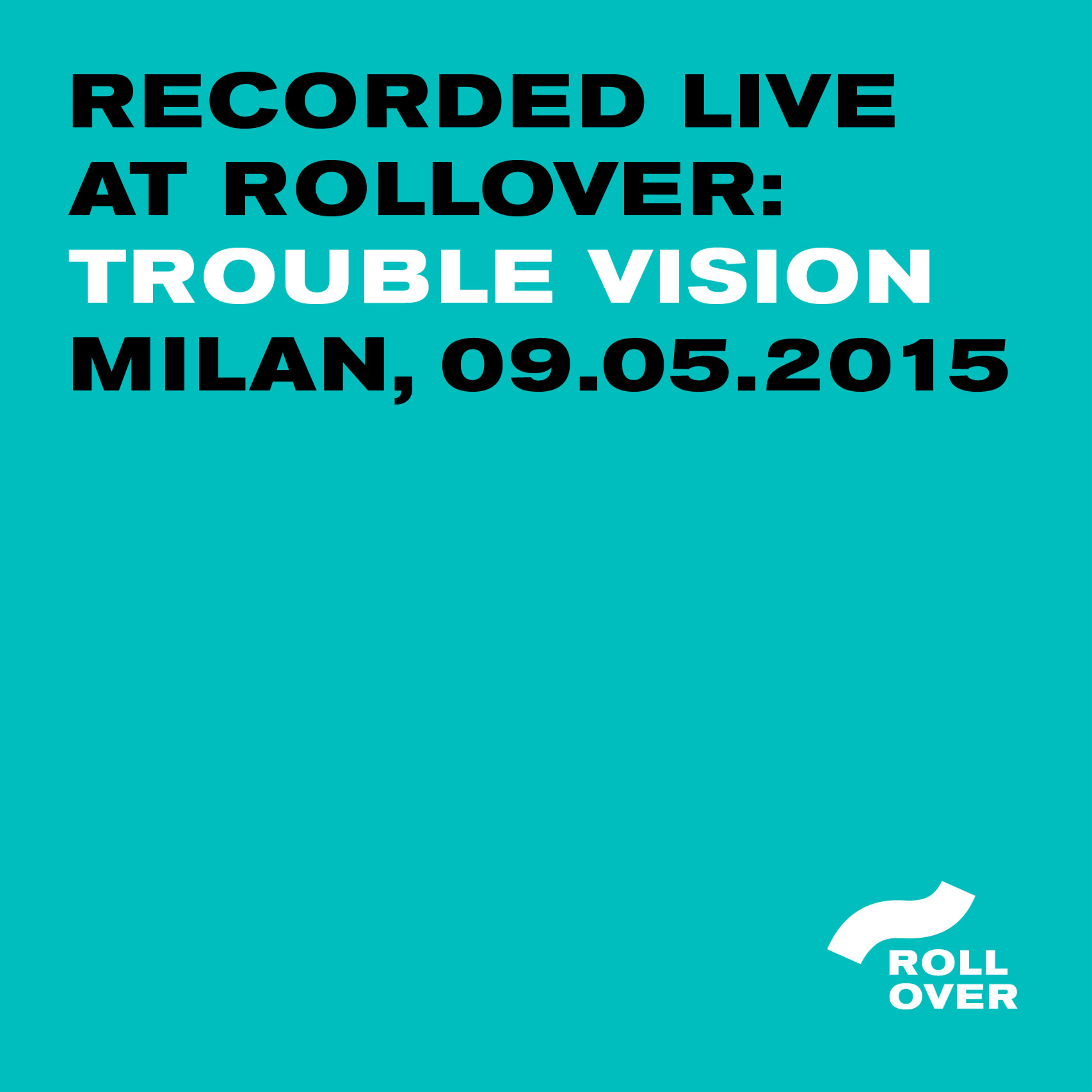Recorded Live at Rollover - Trouble Vision