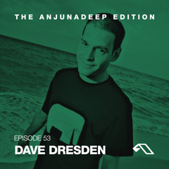 The Anjunadeep Edition 53 with Dave Dresden