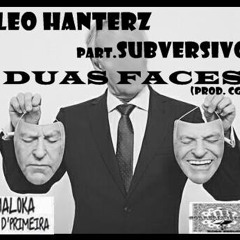 Leo Hanterz Part. Subversivo - Duas Faces(Prod. CG)