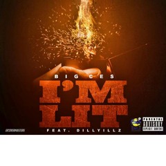 I'm Lit Big Ces Feat. Dillyilz
