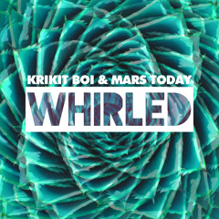 Krikit Boi & Mars Today - Whirled