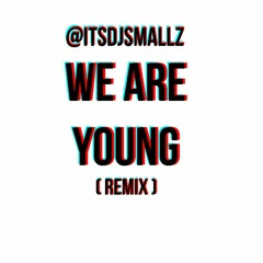@ITSDJSMALLZ - We Are Young ( Official Bop Remix )