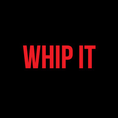 Whip It