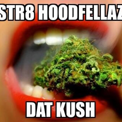 Dat Kush (Str8 Hoodfellaz
